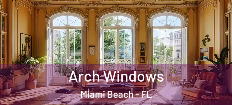  Arch Windows Miami Beach - FL