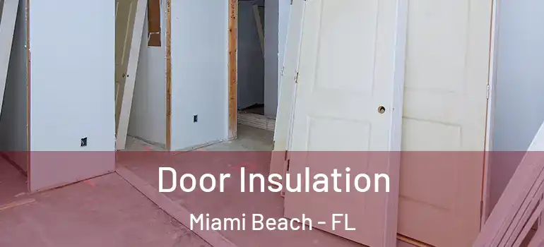  Door Insulation Miami Beach - FL