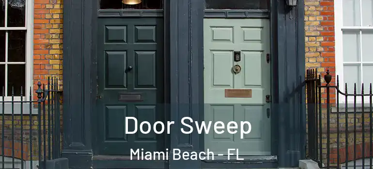  Door Sweep Miami Beach - FL