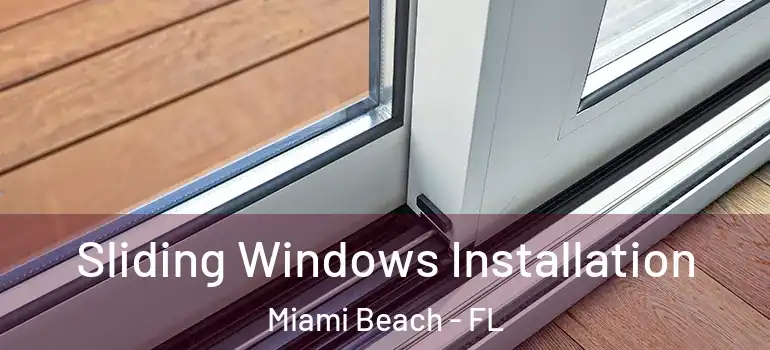  Sliding Windows Installation Miami Beach - FL
