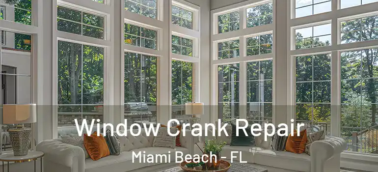  Window Crank Repair Miami Beach - FL